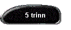 5 trinn